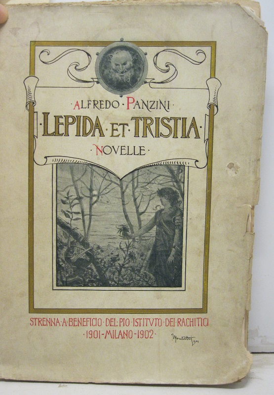 Lepida et Tristia. (Novelle). Strenna a beneficio del Pio Istituto dei rachitici. 1901 - Milano - 1902.